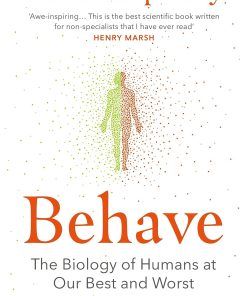 Behave The Biology of Humans at Our Best and Worst