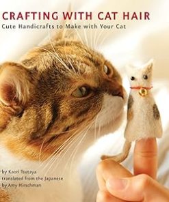 Crafting with Cat Hair: Cute Handicrafts to Make with Your Cat