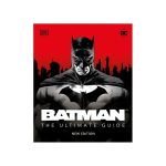 Batman The Ultimate Guide New Edition