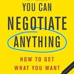 You Can Negotiate Anything: How to Get What You Want