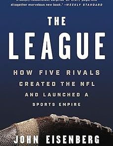 The League: How Five Rivals Created the NFL and Launched a Sports Empire