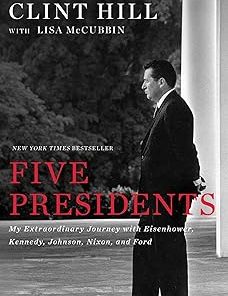 Five Presidents: My Extraordinary Journey with Eisenhower, Kennedy, Johnson, Nixon, and Ford