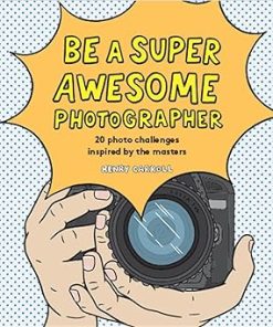 Be a Super Awesome Photographer