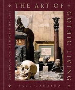 The Art of Gothic Living: Dark Decor for the Modern Macabre