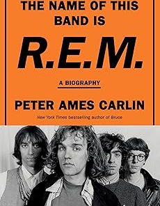 The Name of This Band Is R.E.M.: A Biography