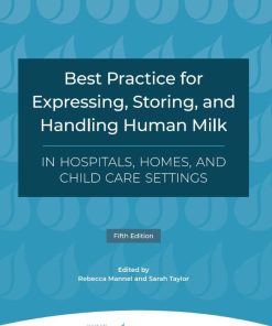Best Practice for Expressing Storing and Handling Human Milk in Hospitals Homes and Childcare Settings Fifth Edition