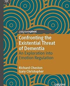 Confronting the Existential Threat of Dementia An Exploration Into Emotion Regulation
