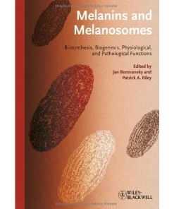 Melanins and Melanosomes Biosynthesis Structure Physiological and Pathological Functions