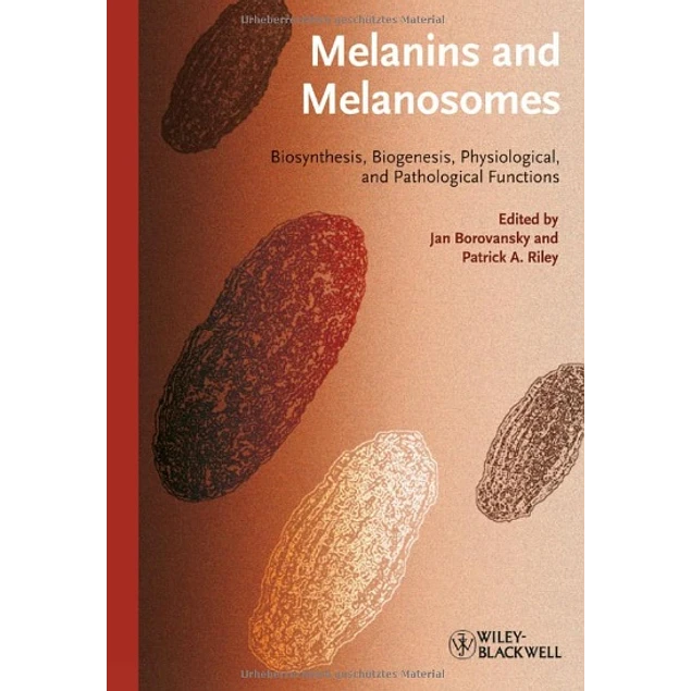 Melanins and Melanosomes Biosynthesis Structure Physiological and Pathological Functions