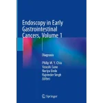 Endoscopy in Early Gastrointestinal Cancers Volume 1