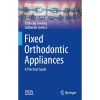 Fixed Orthodontic Appliances A Practical Guide
