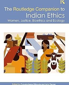 The Routledge Companion to Indian Ethics Women Justice Bioethics and Ecology