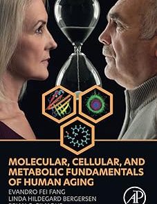 Molecular, Cellular, and Metabolic Fundamentals of Human Aging