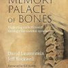 The Memory Palace of Bones Exploring Embodiment through the Skeletal System
