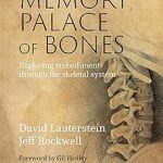 The Memory Palace of Bones Exploring Embodiment through the Skeletal System