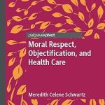 Moral Respect Objectification and Health Care