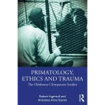 Primatology Ethics and Trauma The Oklahoma Chimpanzee Studies
