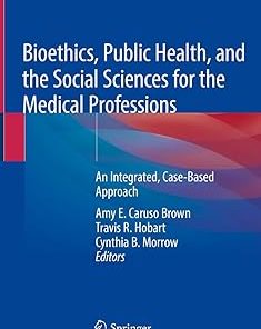 Bioethics Public Health and the Social Sciences for the Medical Professions
