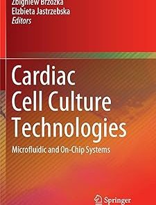 Cardiac Cell Culture Technologies Microfluidic and On-Chip Systems