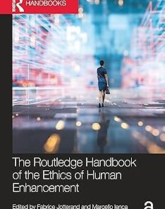 The Routledge Handbook of the Ethics of Human Enhancement