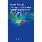 Current Trend and Techniques of Percutaneous Coronary Intervention for Chronic Total Occlusion