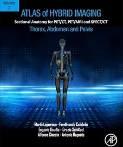 Atlas of Hybrid Imaging Sectional Anatomy for PET CT PET MRI and SPECT CT Vol 2 Thorax Abdomen and Pelvis Sectional Anatomy for PET CT PET MRI and SPECT CT