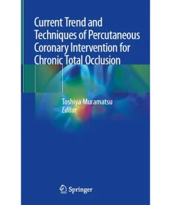 Current Trend and Techniques of Percutaneous Coronary Intervention for Chronic Total Occlusion