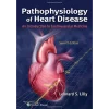 Pathophysiology of Heart Disease An Introduction to Cardiovascular Medicine