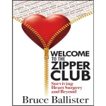 Welcome to the Zipper Club Surviving Heart Surgery and Beyond
