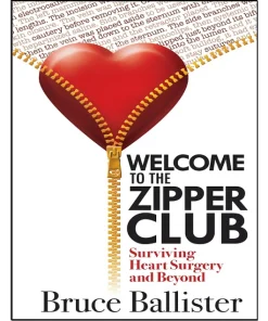 Welcome to the Zipper Club Surviving Heart Surgery and Beyond