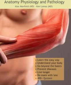 Anatomy Physiology and Pathology This book will help you to understand how our body works and how we can stay fit and in good health longer