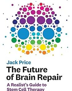 The Future of Brain Repair: A Realist's Guide to Stem Cell Therapy