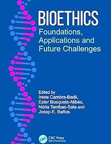 Bioethics Foundations Applications and Future Challenges