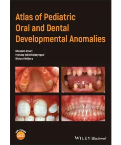 Wiley-Blackwell Atlas of Pediatric Oral and Dental Developmental Anomalies