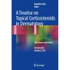 A Treatise on Topical Corticosteroids in Dermatology