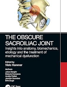 The Obscure Sacroiliac Joint Insights into anatomy biomechanics etiology and the treatment of mechanical dysfunction