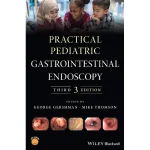 Wiley-Blackwell Practical Pediatric Gastrointestinal Endoscopy