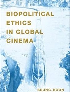 Biopolitical Ethics in Global Cinema