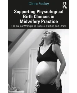 Supporting Physiological Birth Choices in Midwifery Practice