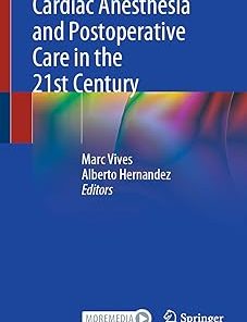 Cardiac Anesthesia and Postoperative Care in the 21st Century