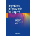 Innovations in Endoscopic Ear Surgery