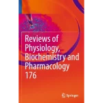 Reviews of Physiology Biochemistry and Pharmacology 176