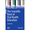 The Scientific Basis of Oral Health Education