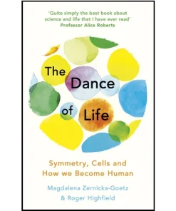 The Dance of Life Symmetry Cells and How We Become Human