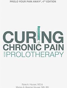 Prolo Your Pain Away Curing Chronic Pain with Prolotherapy 4th Edition