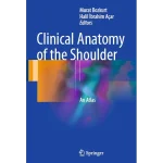 Clinical Anatomy of the Shoulder An Atlas
