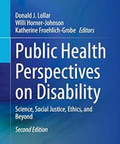 Public Health Perspectives on Disability Science Social Justice Ethics and Beyond