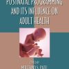 Fetal and Early Postnatal Programming and its Influence on Adult Health