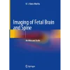Imaging of Fetal Brain and Spine An Atlas and Guide