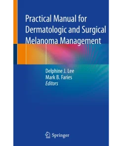 Practical Manual for Dermatologic and Surgical Melanoma Management